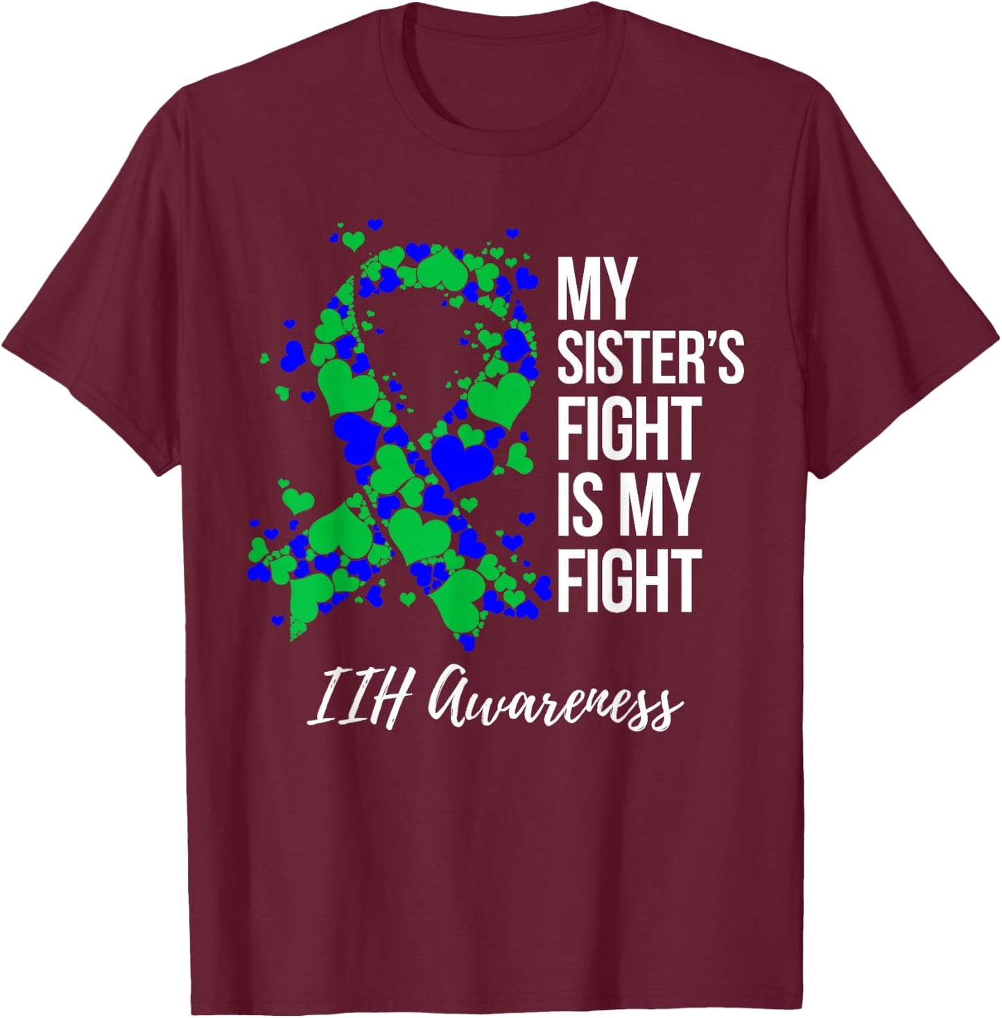 My Sister’s Fight Is My Fight IIH Awareness T-Shirt - T-Shirt | Maroon