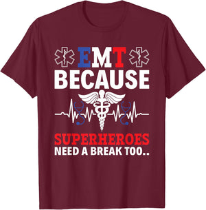 EMT Because Superheroes Need A Break Too EMS Paramedic EMT T-Shirt - T-Shirt | Maroon