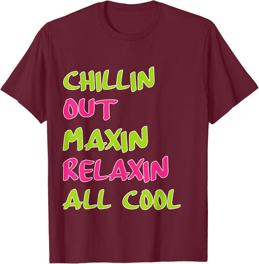 Chillin Out Maxin Relaxin All Cool Bel Air T-Shirt - T-Shirt | Maroon