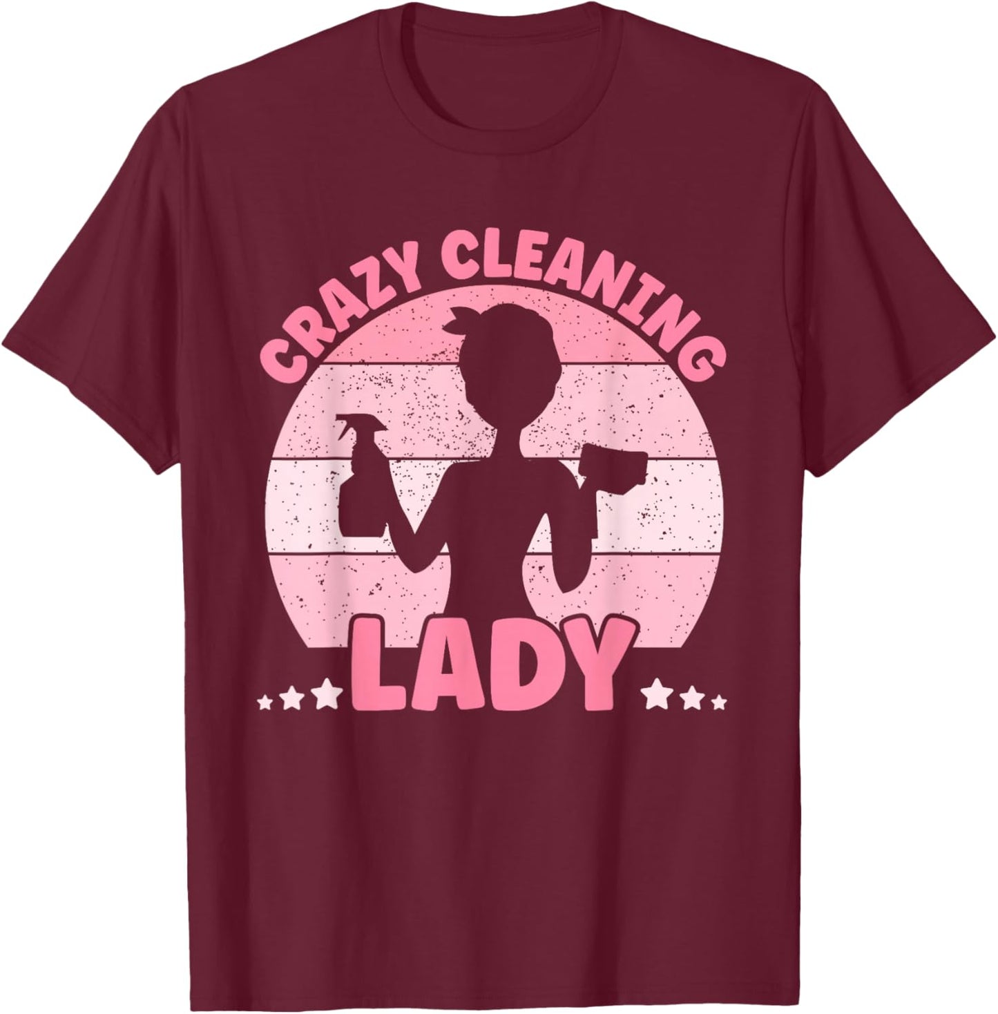 Crazy Cleaning Lady, Housekeeper, Cleaning Lover, Hotel Team T-Shirt - T-Shirt | Maroon