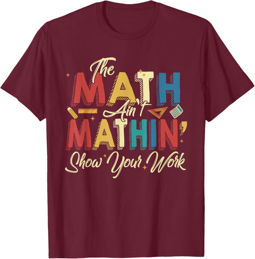 The Math Ain't Mathin Show Your Work
