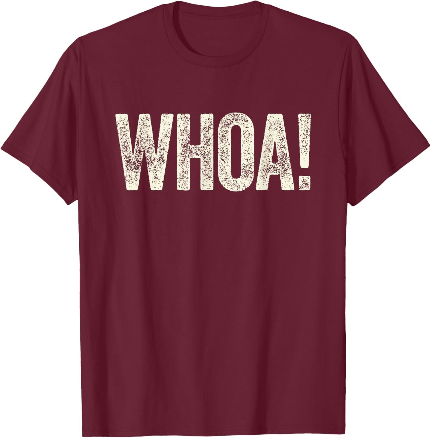 Great Whoa! Shirt with Funny Saying Retro Meme Statement Whoa T-Shirt - T-Shirt | Maroon