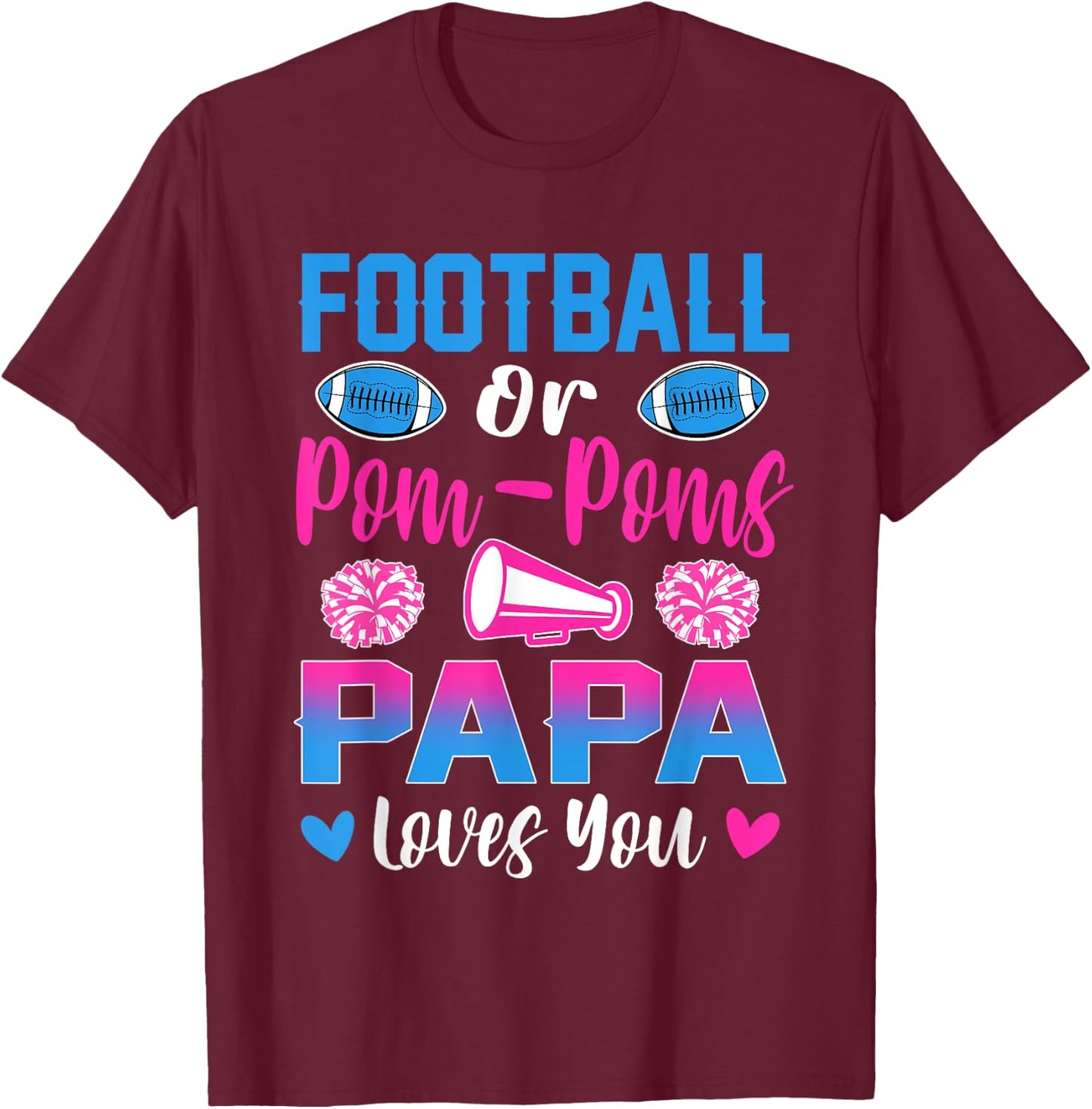 Football Or Pom Poms Papa Loves You Gender Reveal Party T-Shirt - T-Shirt | Maroon