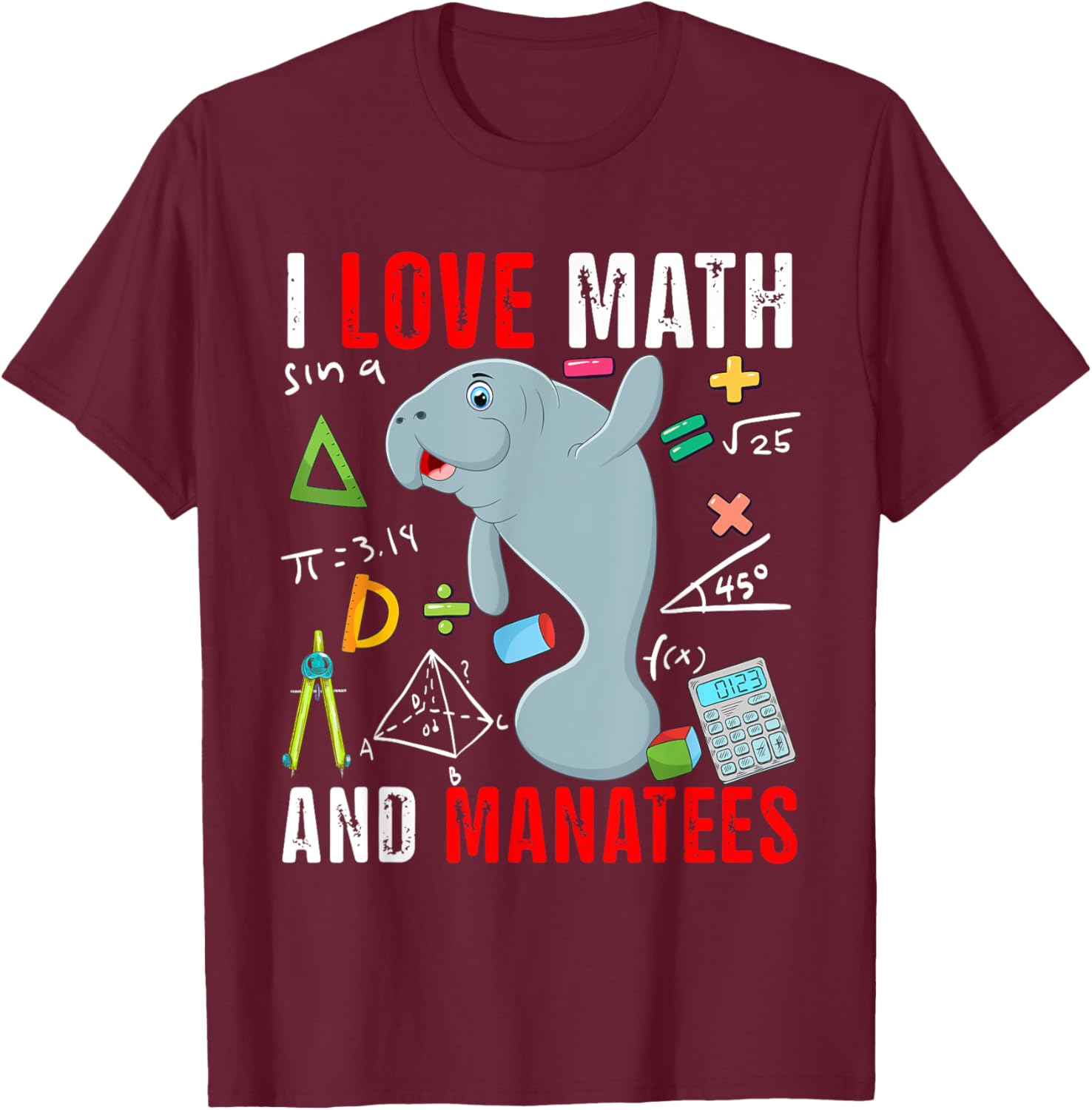 I Love Math And Manatees Funny Math Lover Manatee Zoo Animal T-Shirt - T-Shirt | Maroon