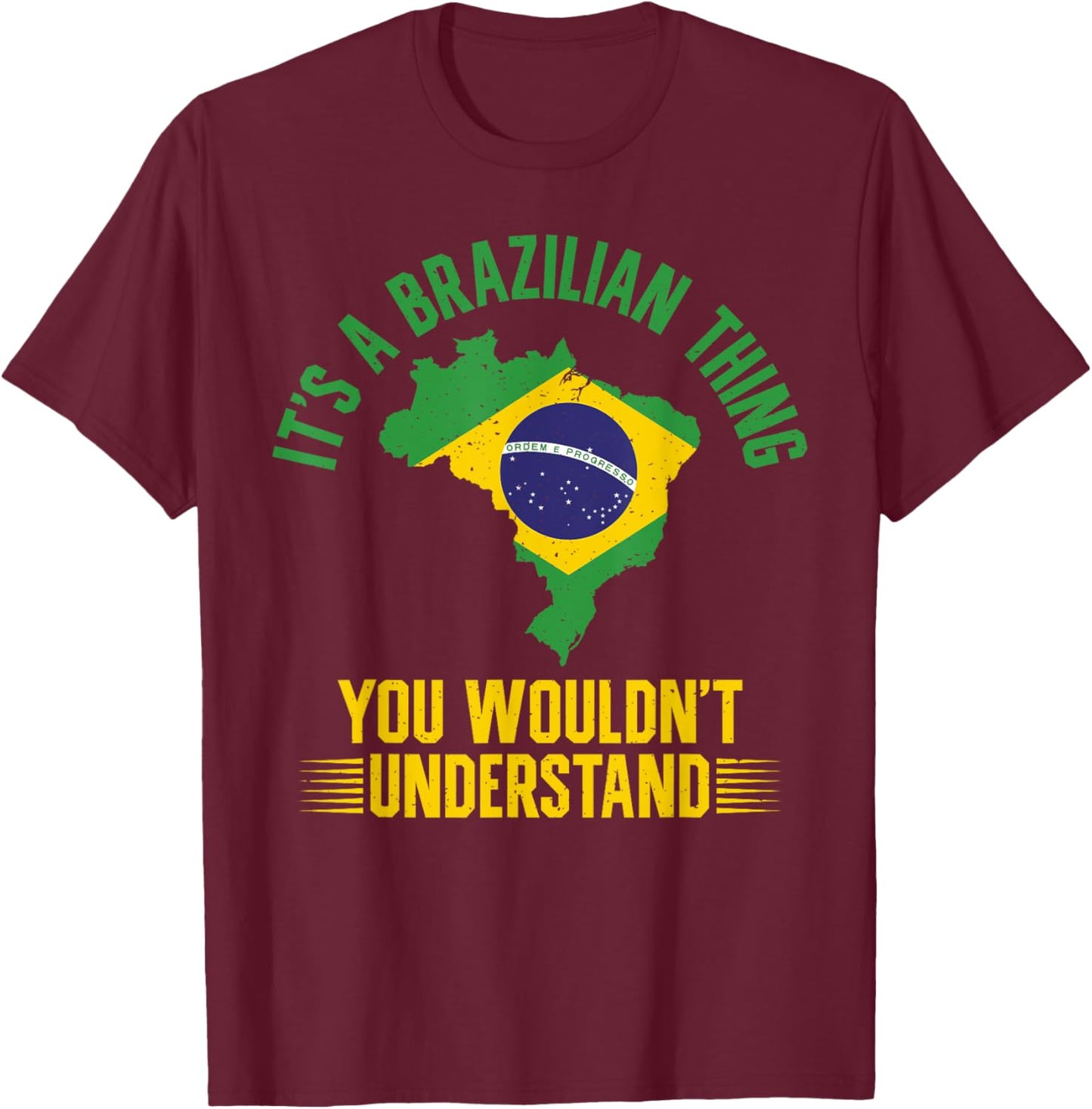 Its a Brazilian Thing you wouldnt understand Brazil T-Shirt - T-Shirt | Maroon