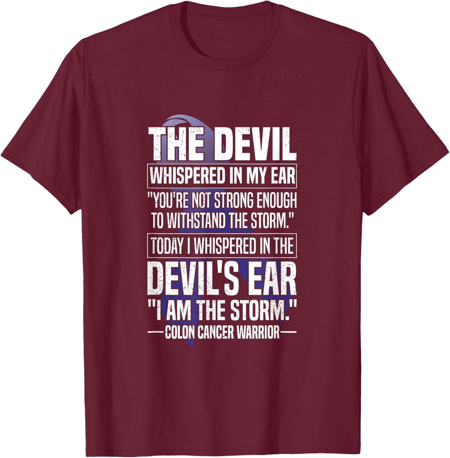 The Devil Whispered I Am The Storm Colon Cancer Warrior T-Shirt - T-Shirt | Maroon