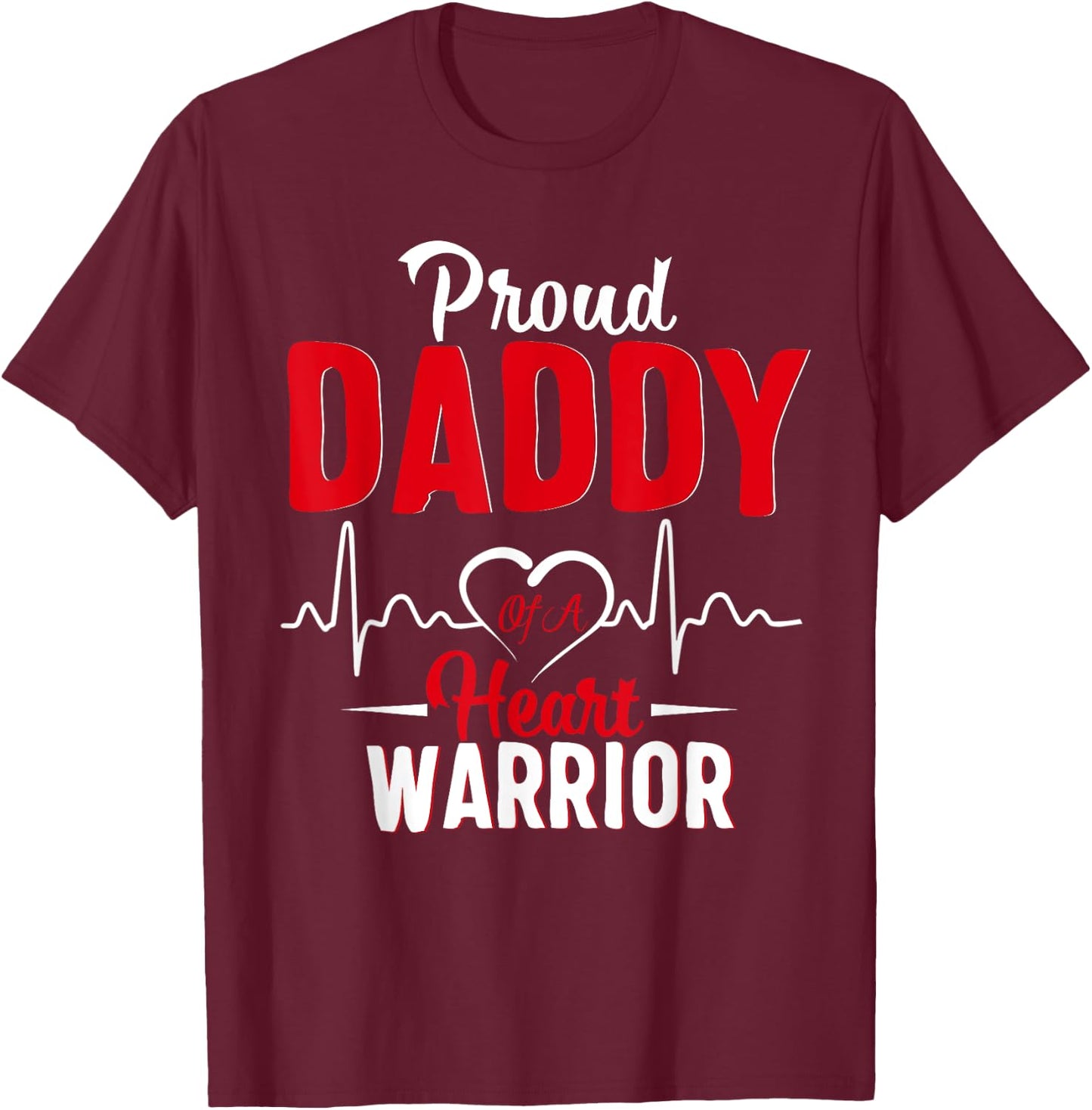 Proud Daddy of a Heart Warrior CHD Awareness shirt gift T-Shirt - T-Shirt | Maroon