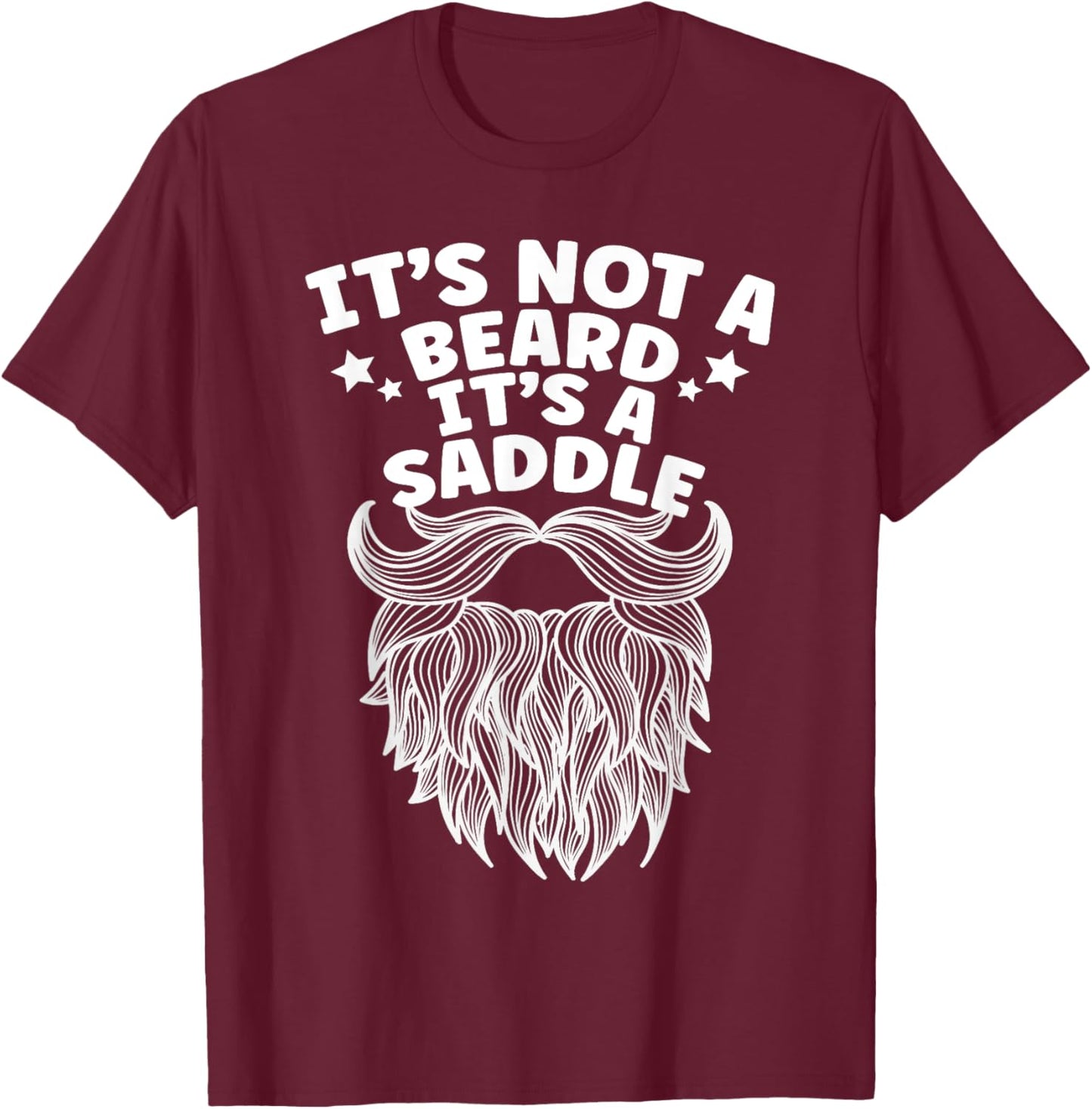 Funny It's Not A Beard It's A Saddle Beard Lover T-Shirt - T-Shirt | Maroon