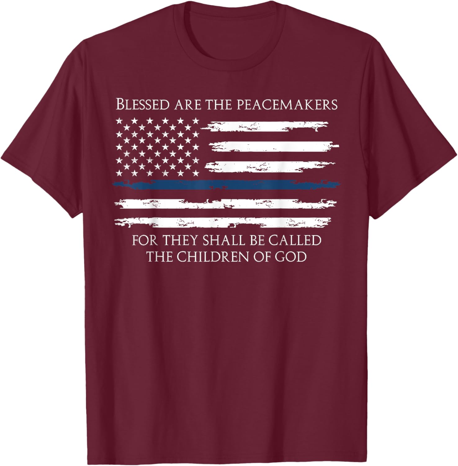Blessed Are The Peacemakers Thin Blue Line T-Shirt - T-Shirt | Maroon