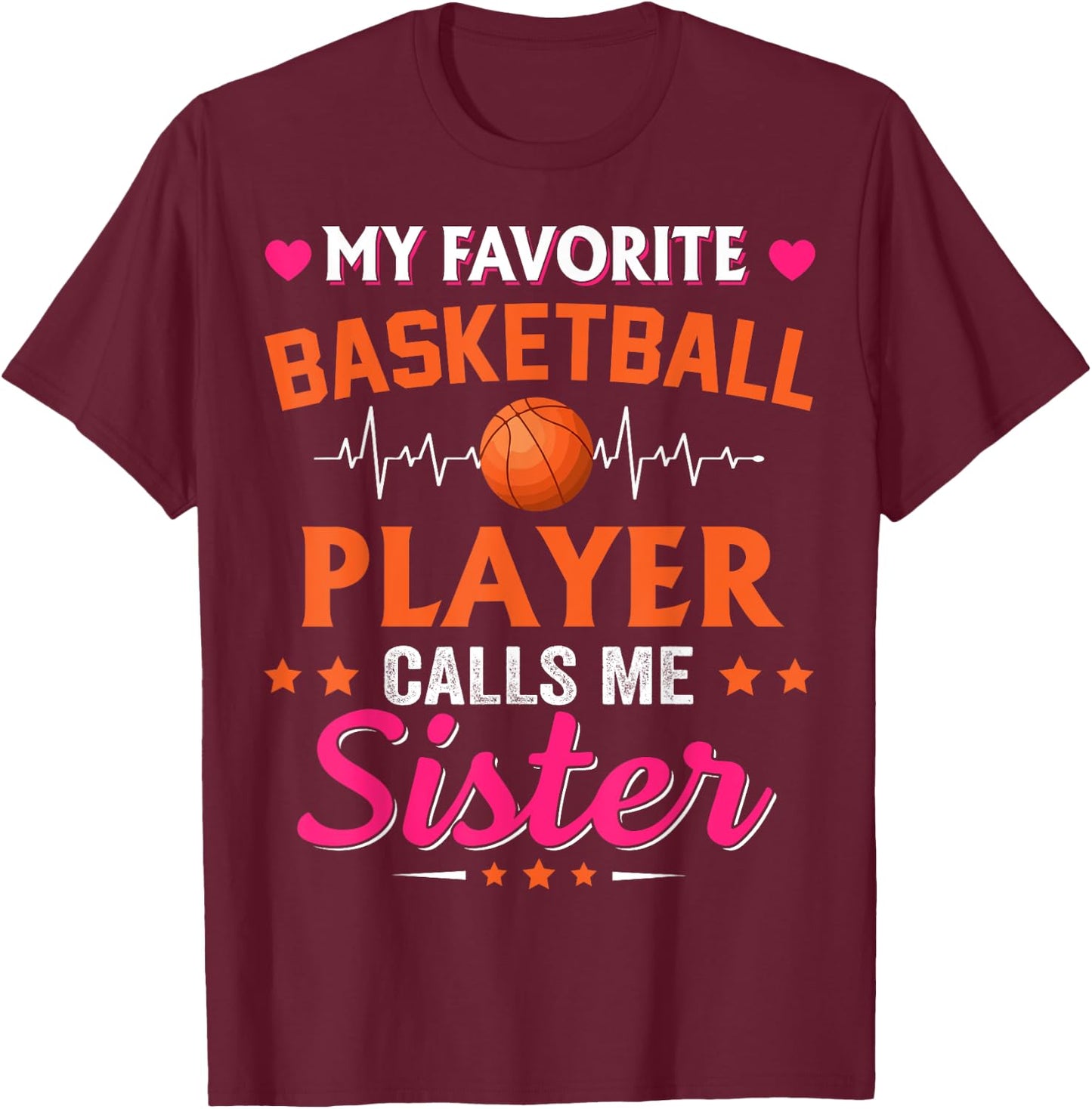 My Favorite Basketball Player Calls Me Sister T-Shirt - T-Shirt | Maroon