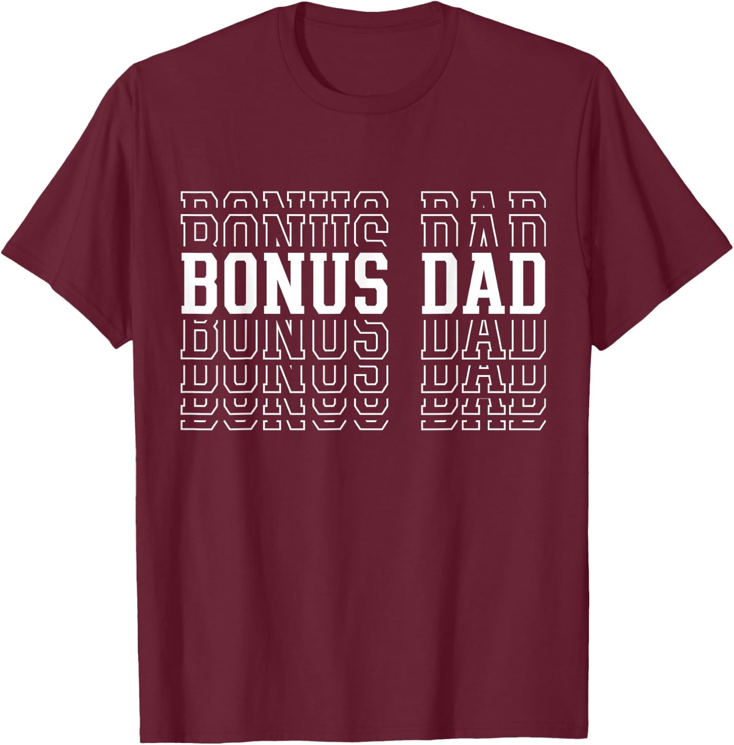 Bonus Dad Funny Layered Text Father's Day Stepdad T-Shirt - T-Shirt | Maroon