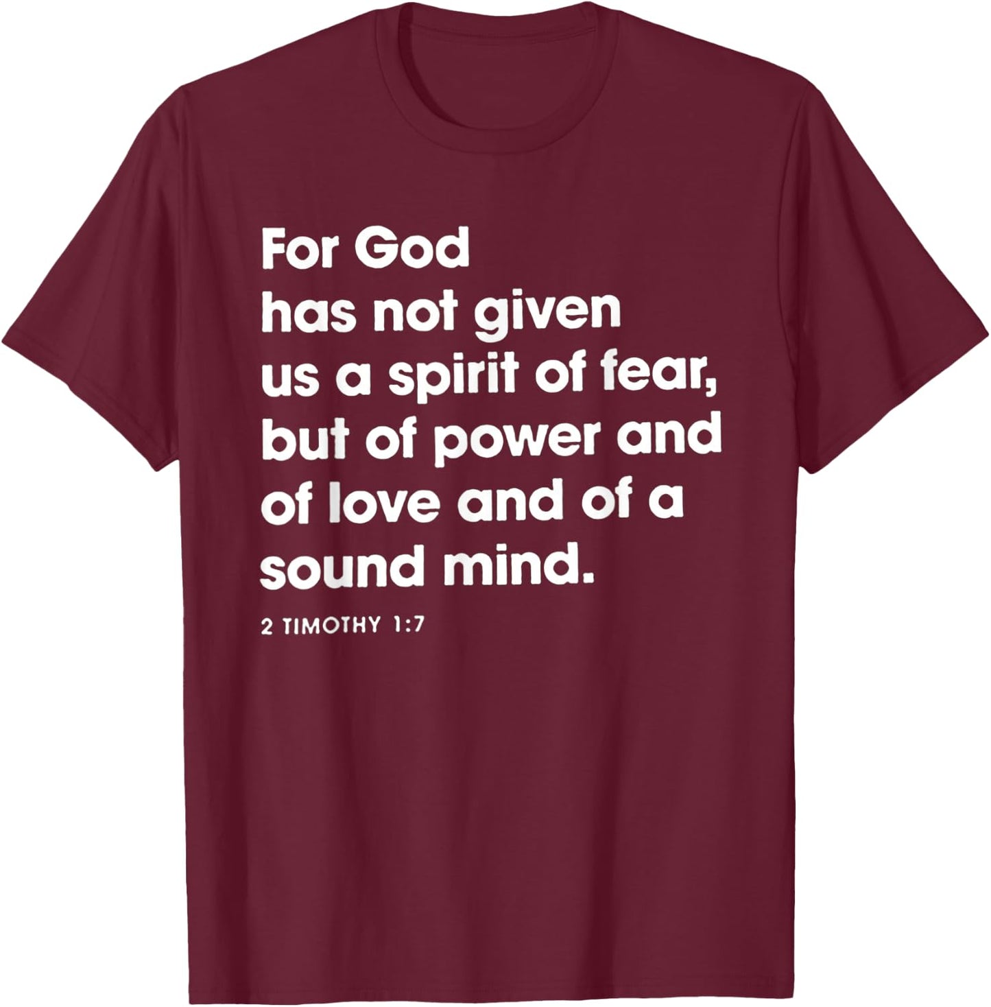 For God Has Not Given Us A Spirit Of Fear T-Shirt - T-Shirt | Maroon