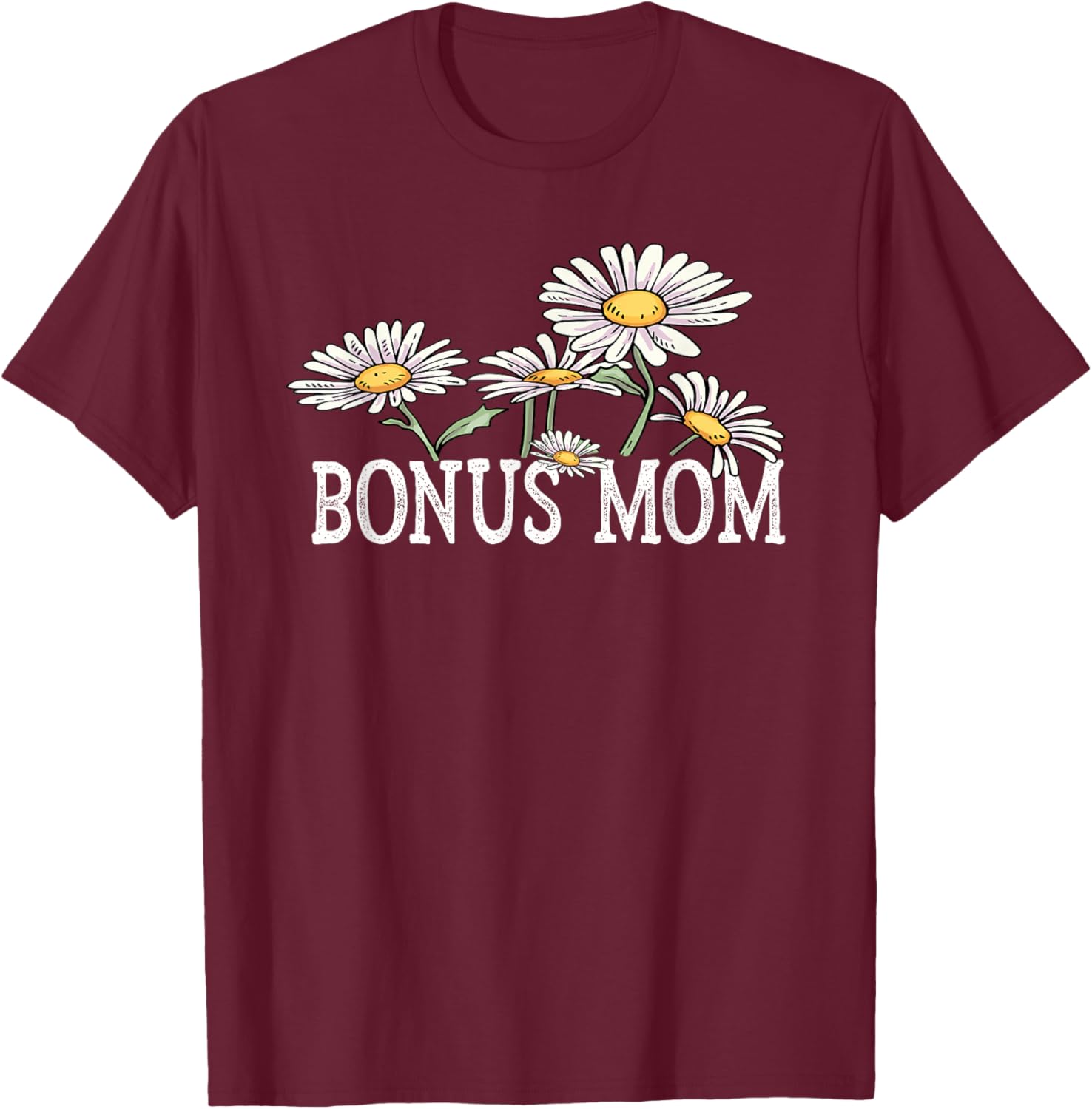 Bonus Mom Floral Chamomile Mother's Day Gifts Bonus Mom T-Shirt - T-Shirt | Maroon