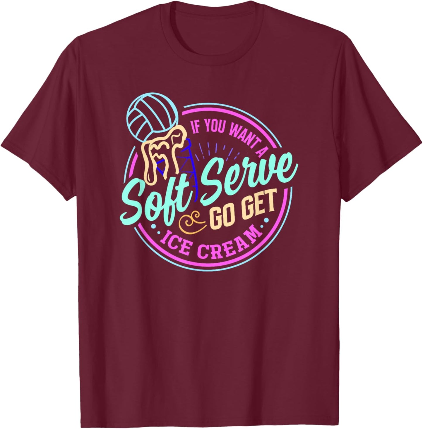 Volleyball Go Get Ice Cream Funny Soft Serve Pun Art T-Shirt - T-Shirt | Maroon