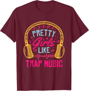 Pretty Girls Like Trap Music | Hip Hop Music Lover T-Shirt - T-Shirt | Maroon