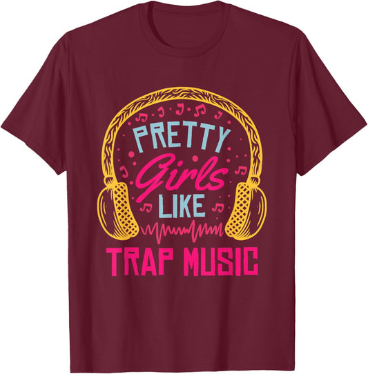 Pretty Girls Like Trap Music | Hip Hop Music Lover T-Shirt - T-Shirt | Maroon