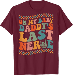 On My Baby Daddy's Last Nerve On Back T-Shirt - T-Shirt | Maroon
