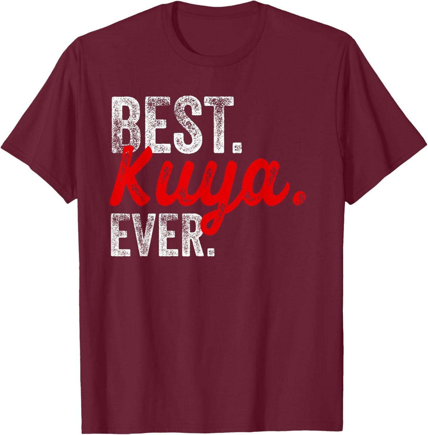 Best Kuya Ever, Pinoy, Filipino T-Shirt - T-Shirt | Maroon