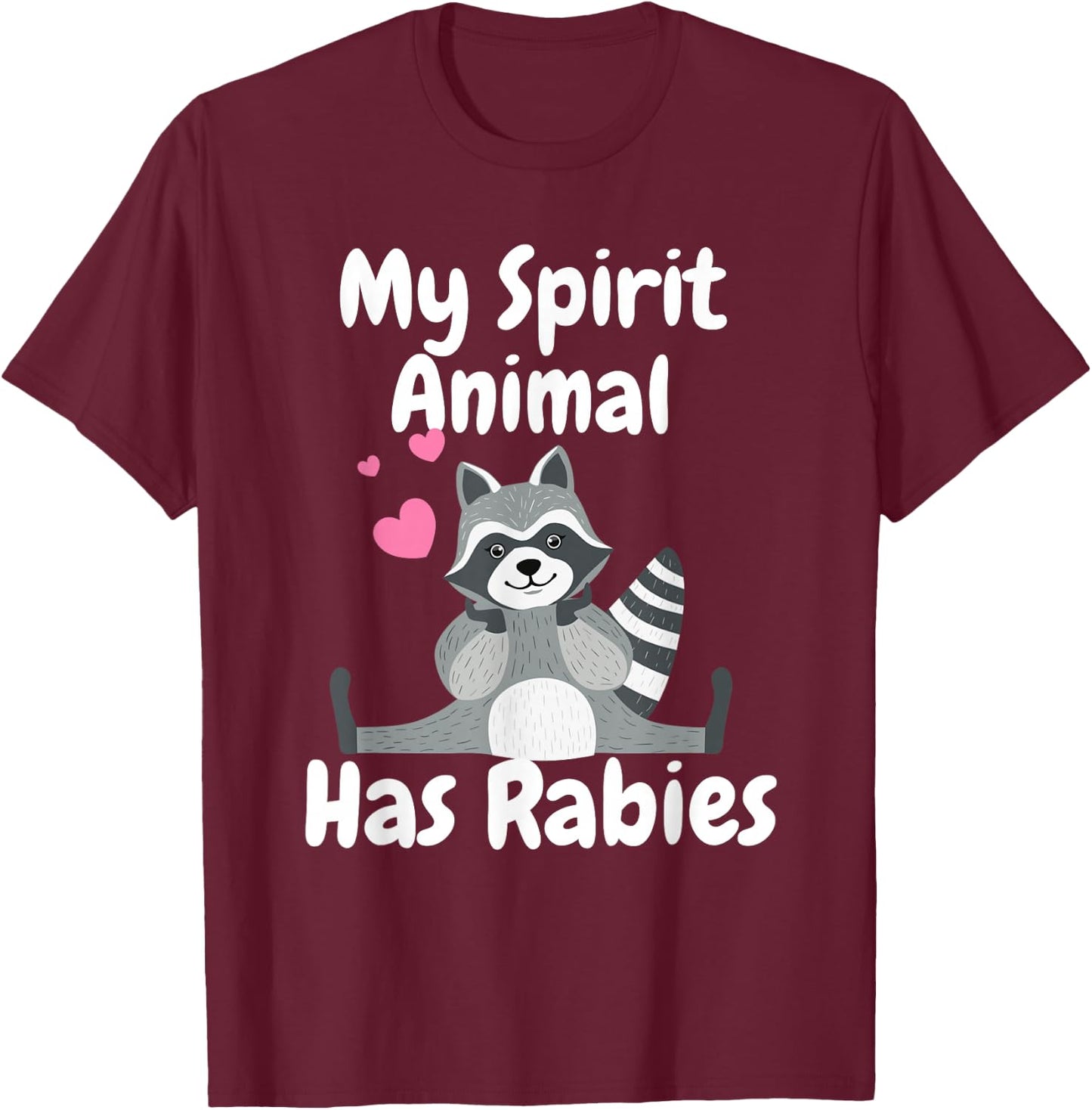 My Spirit Animal Has Rabies Funny Sarcastic Joke Racoon T-Shirt - T-Shirt | Maroon