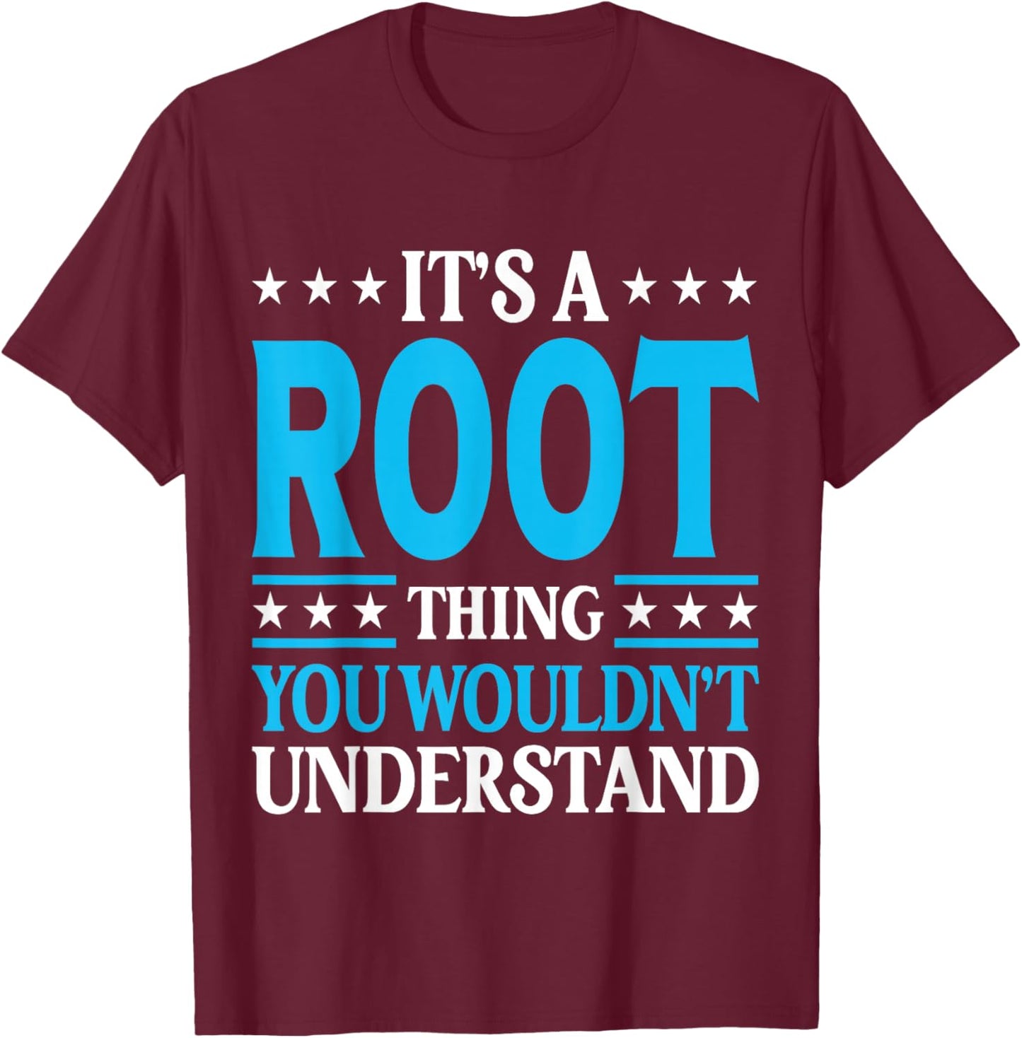 It's A Root Thing Surname Funny Team Family Last Name Root T-Shirt - T-Shirt | Maroon