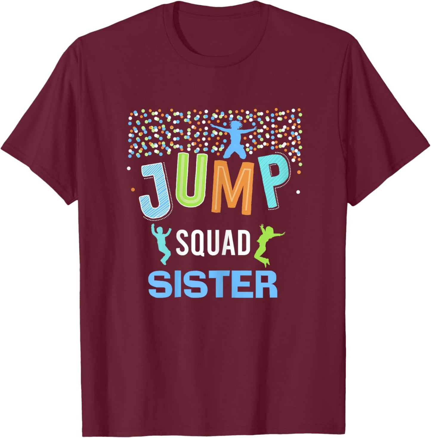 Sister Jump Squad Birthday Boy Trampoline Jumper Bday T-Shirt - T-Shirt | Maroon