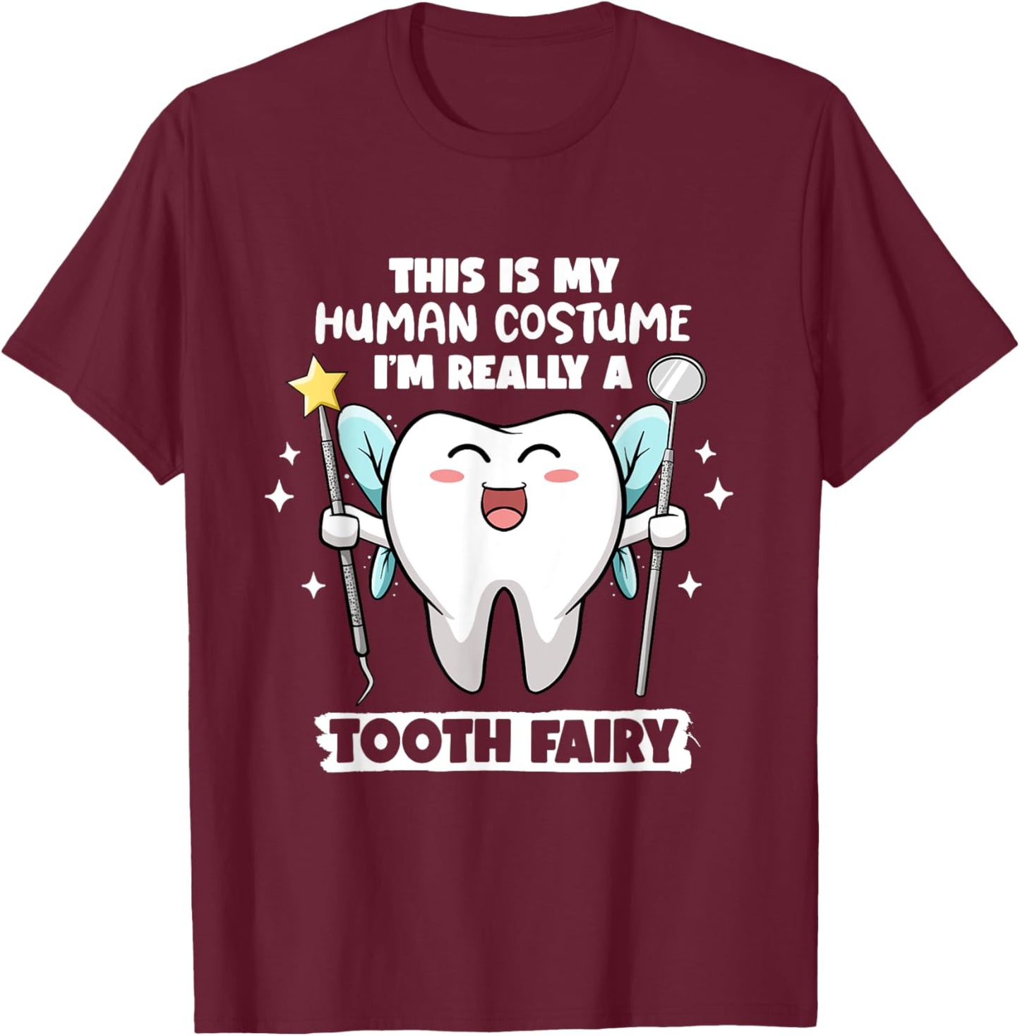 Tooth Fairy Human Costume Halloween Dental Hygienist Dentist T-Shirt - T-Shirt | Maroon