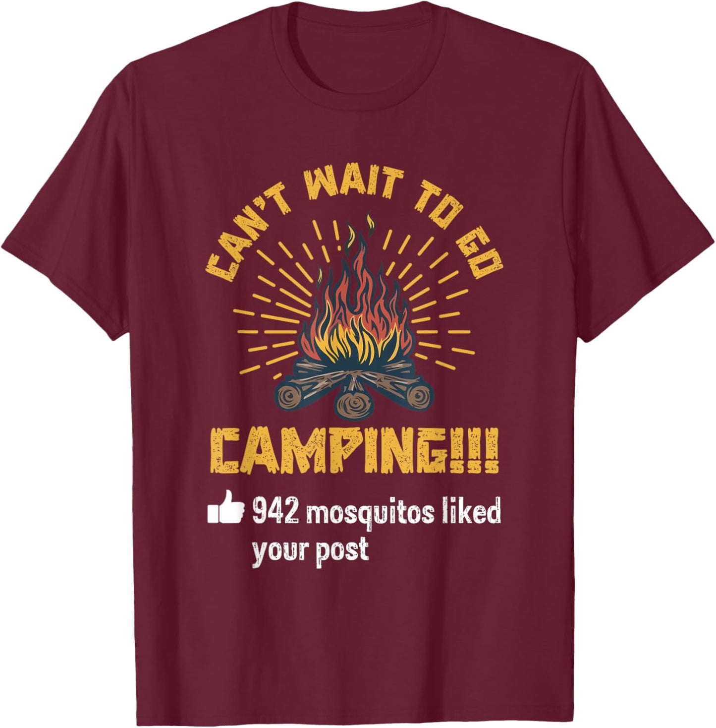 Cant Wait To Go Camping 942 Mosquitos Your Post Saying Humor T-Shirt - T-Shirt | Maroon