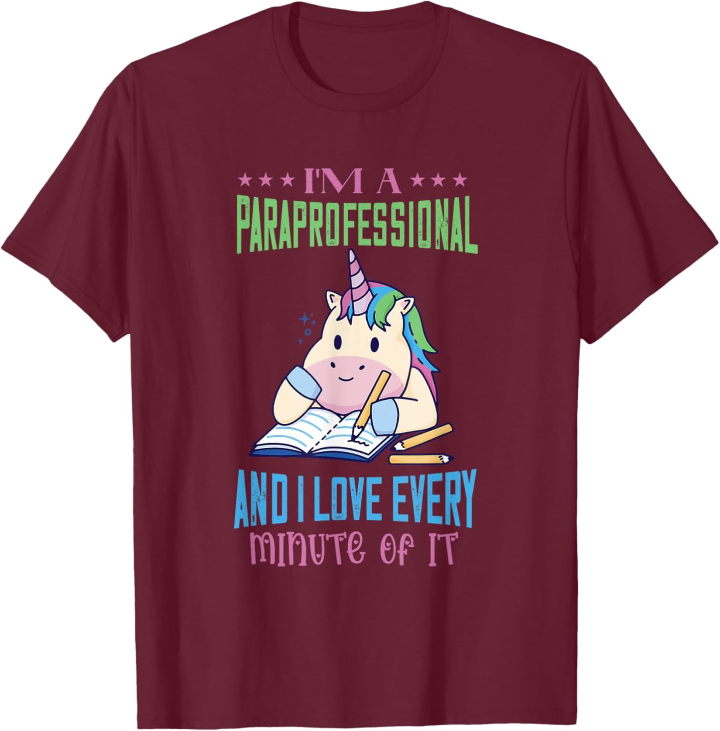 Paraprofessional I Love Every Minute Unicorn Paraeducator T-Shirt - T-Shirt | Maroon