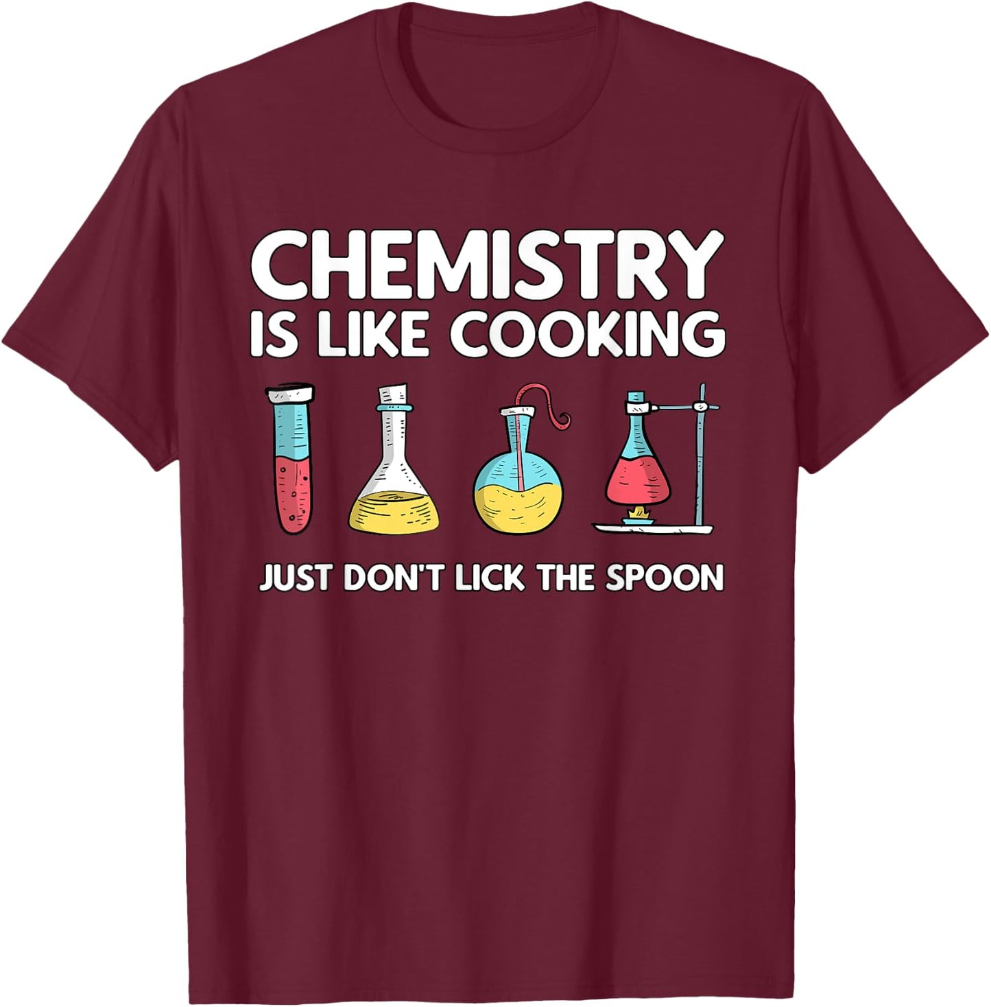 Chemistry Is Like Cooking - Laboratory Technician Chemist T-Shirt - T-Shirt | Maroon