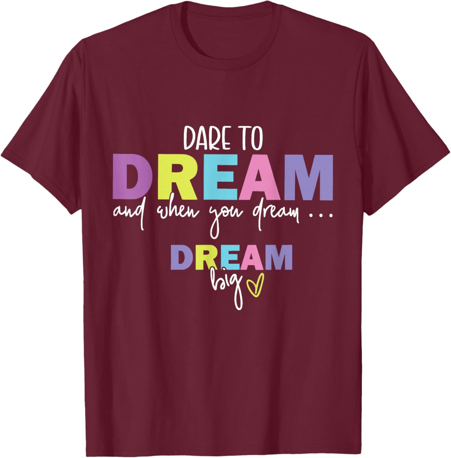 Dare to Dream and When You Dream T-Shirt - T-Shirt | Maroon
