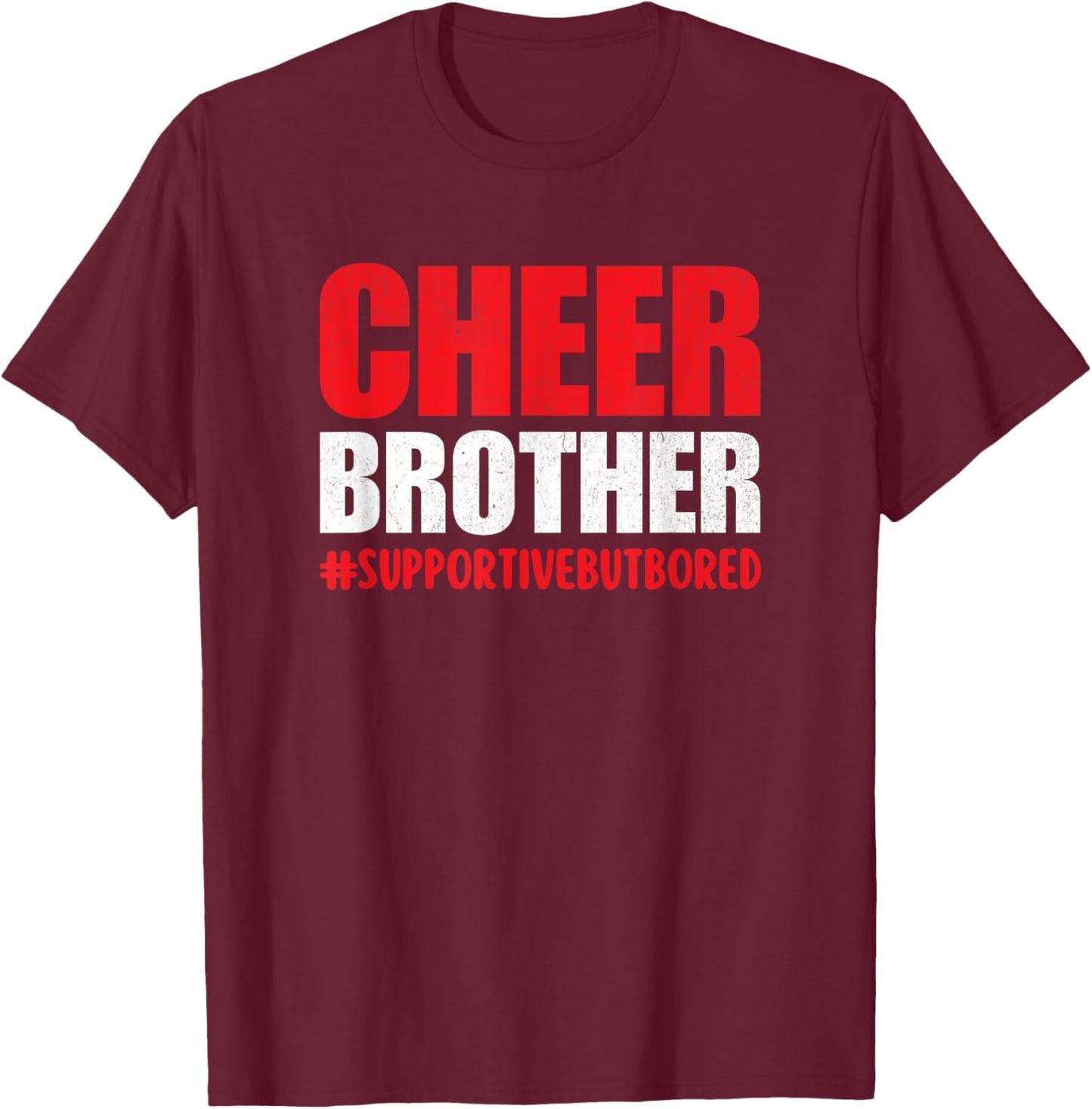 Cheer Bro Supportive but Bored Cheerleader Brother Red T-Shirt - T-Shirt | Maroon