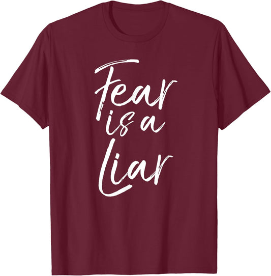 Funny Fearless Quote Inspire Courage Saying Fear is a Liar T-Shirt - T-Shirt | Maroon