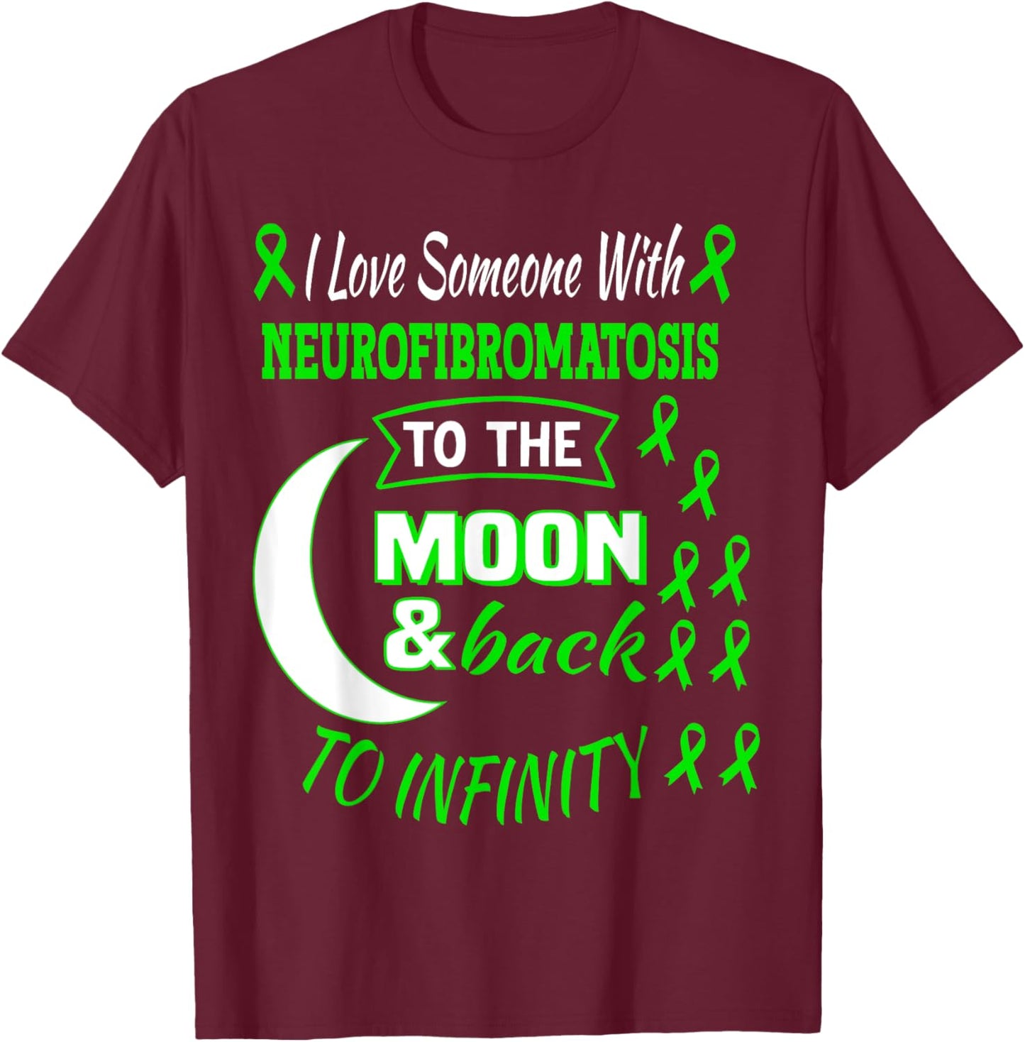 I Love Someone With Neurofibromatosis Awareness Green Ribbon T-Shirt - T-Shirt | Maroon