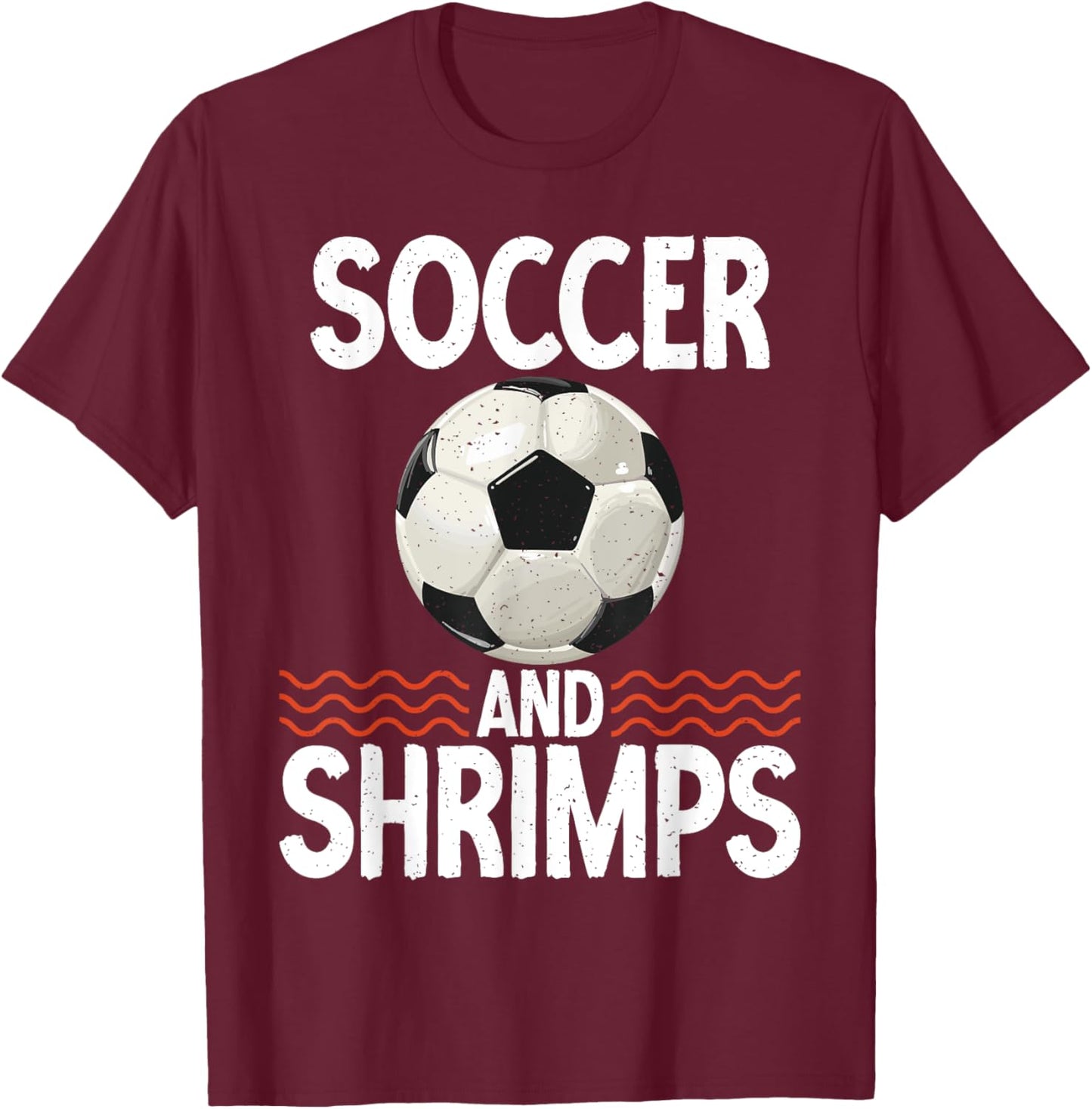 Soccer and Shrimps Lover T-Shirt - T-Shirt | Maroon