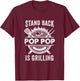 Stand Back Pop Pop Is Grilling Funny Bbq Fathers Day T-Shirt - T-Shirt | Maroon