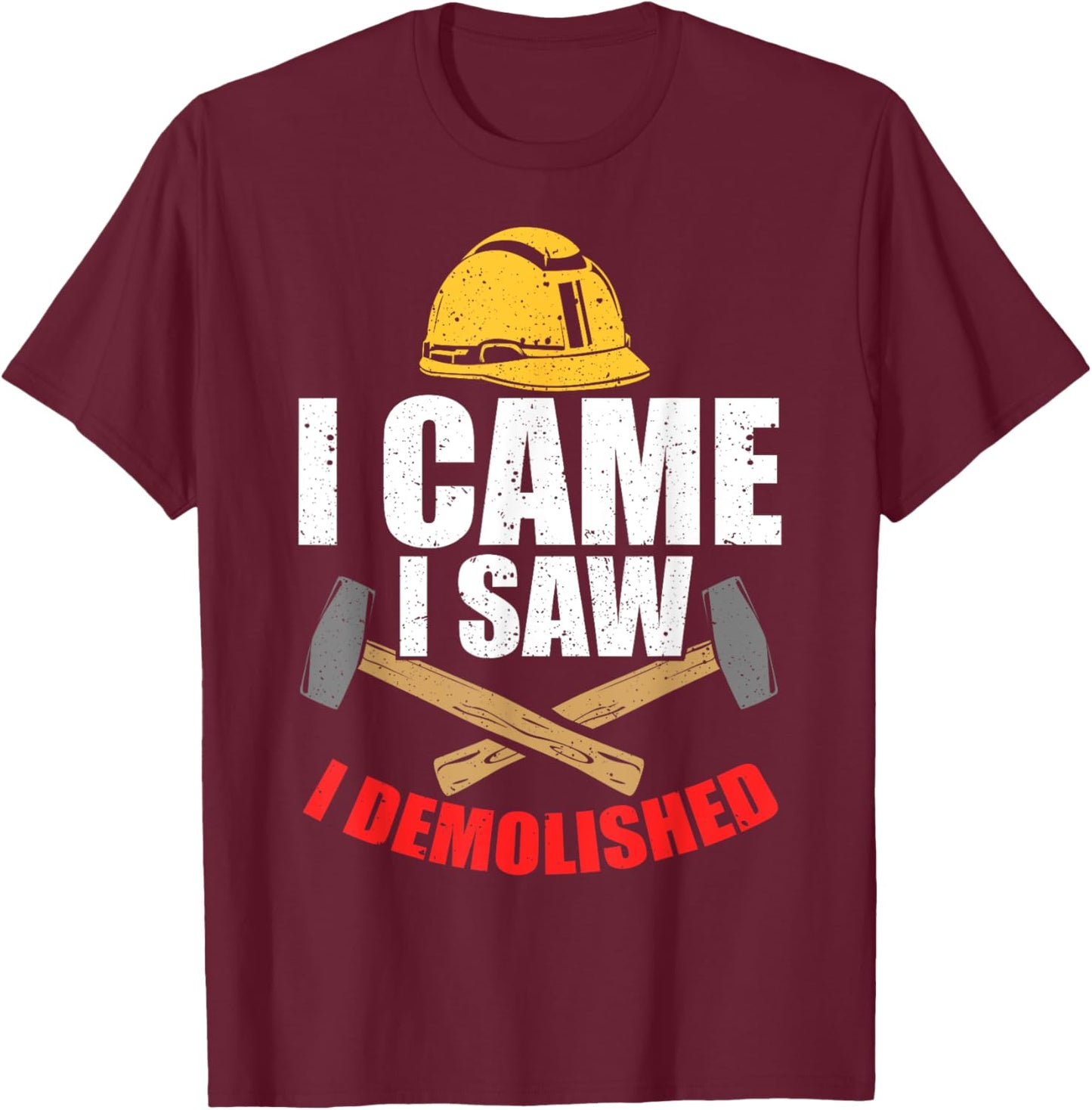 Home Demolition Engineer Demolition Worker House Demolition T-Shirt - T-Shirt | Maroon