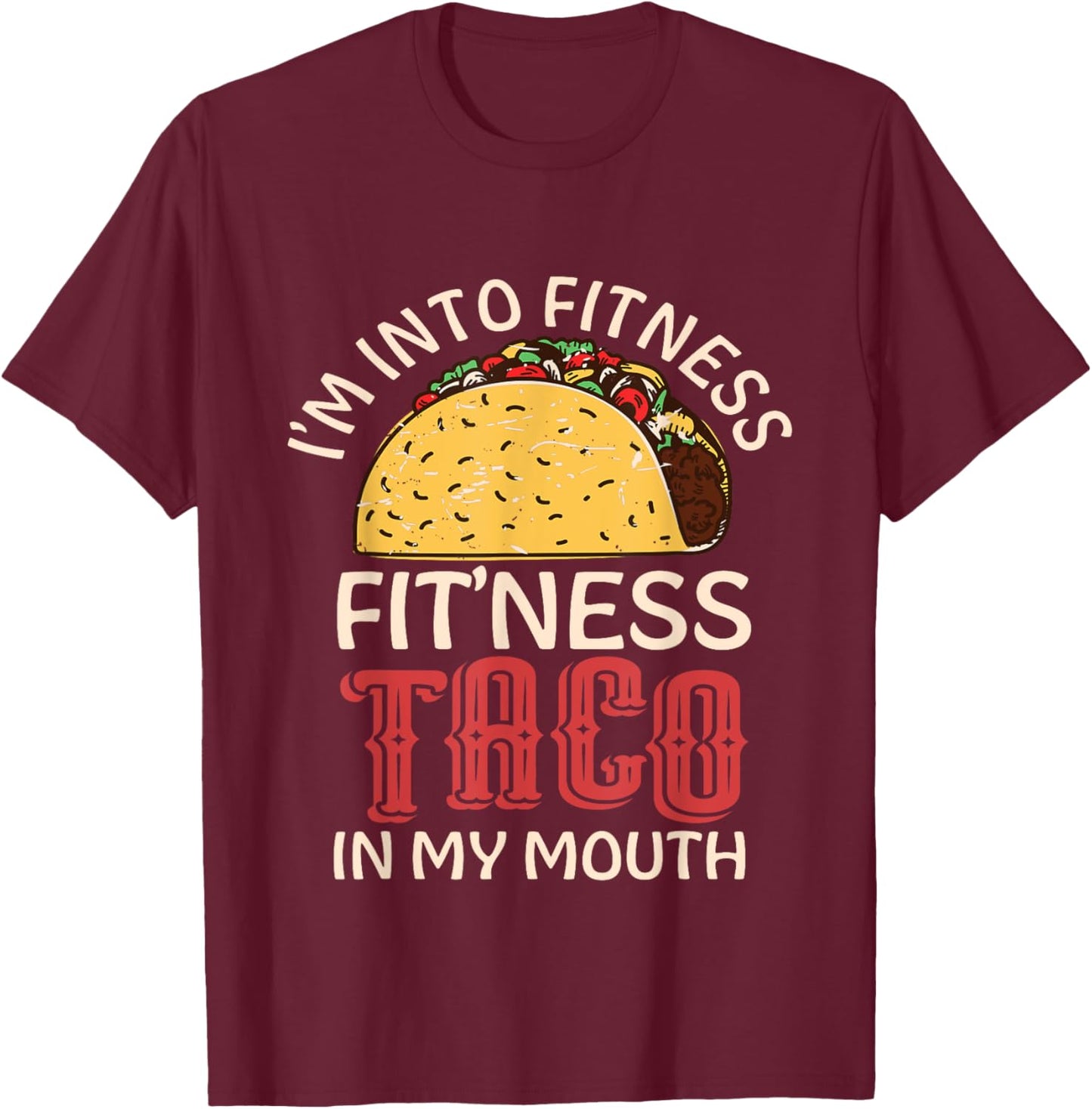 Fitness Taco In My Mouth T-Shirt - T-Shirt | Maroon