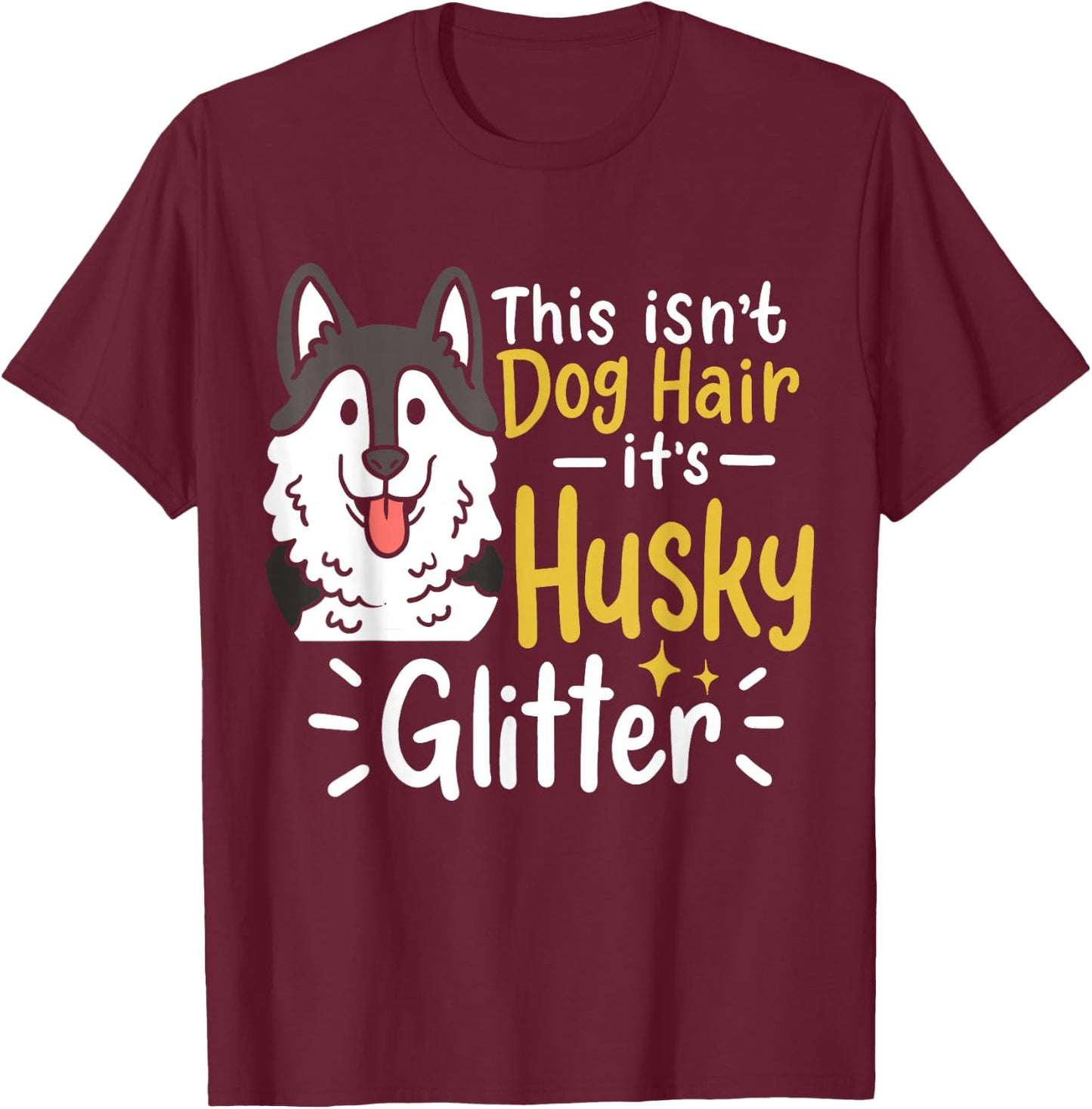 Husky Lover Owner Gifts Husky Hair T-Shirt - T-Shirt | Maroon