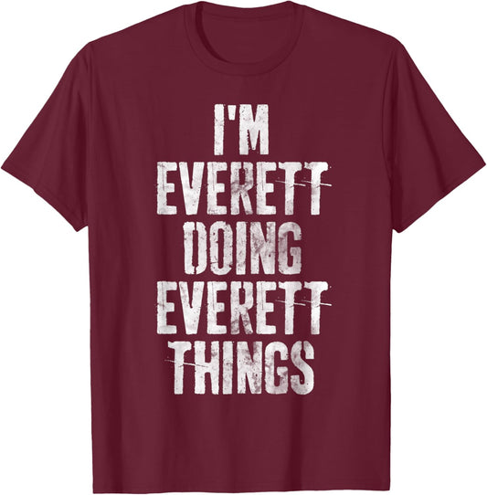 I'm Everett Doing Everett Things Shirt Personalized Name T-Shirt - T-Shirt | Maroon