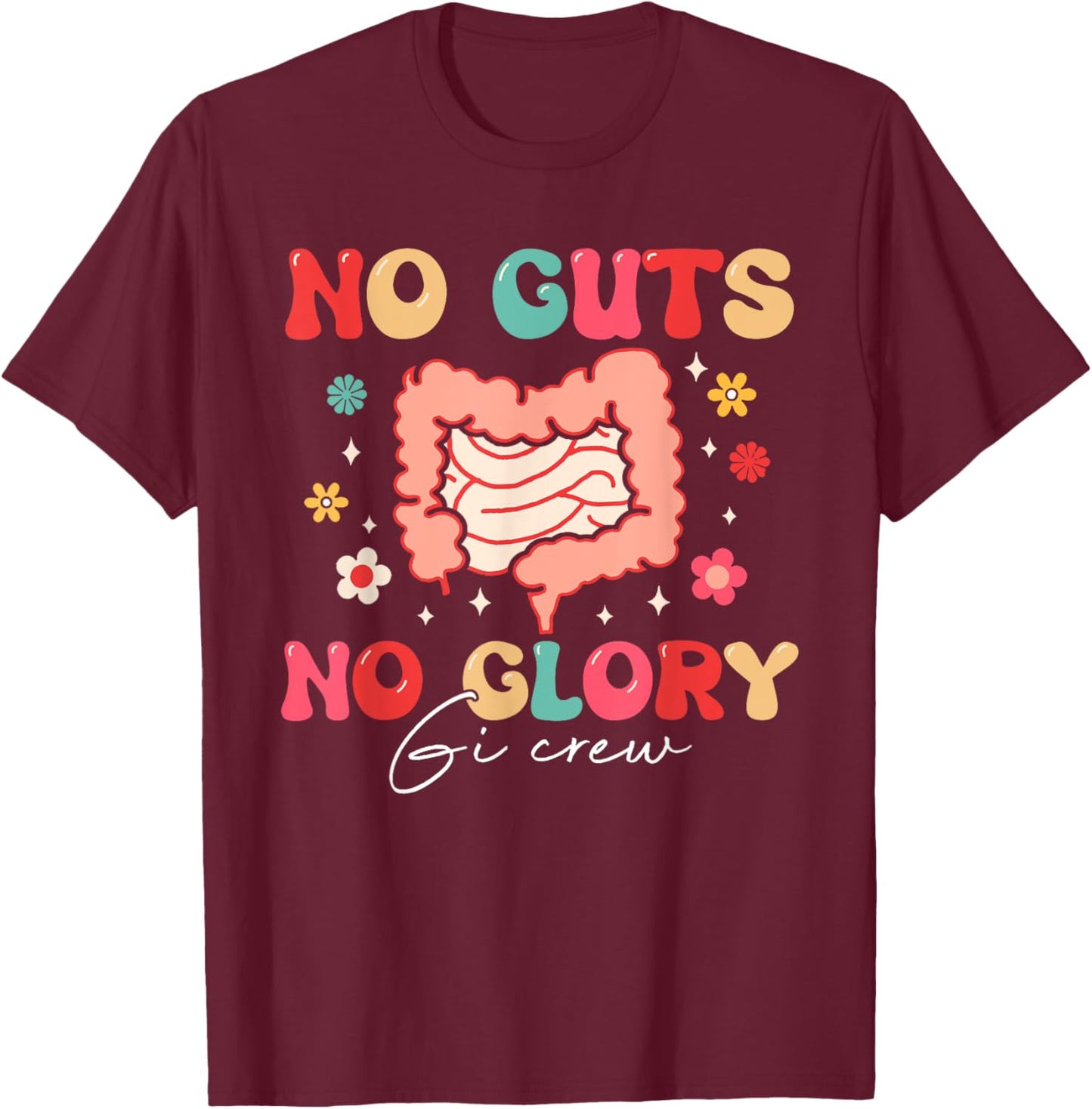 No Guts No A Glory GI Crew Gastro Gastroenterologist T-Shirt - T-Shirt | Maroon