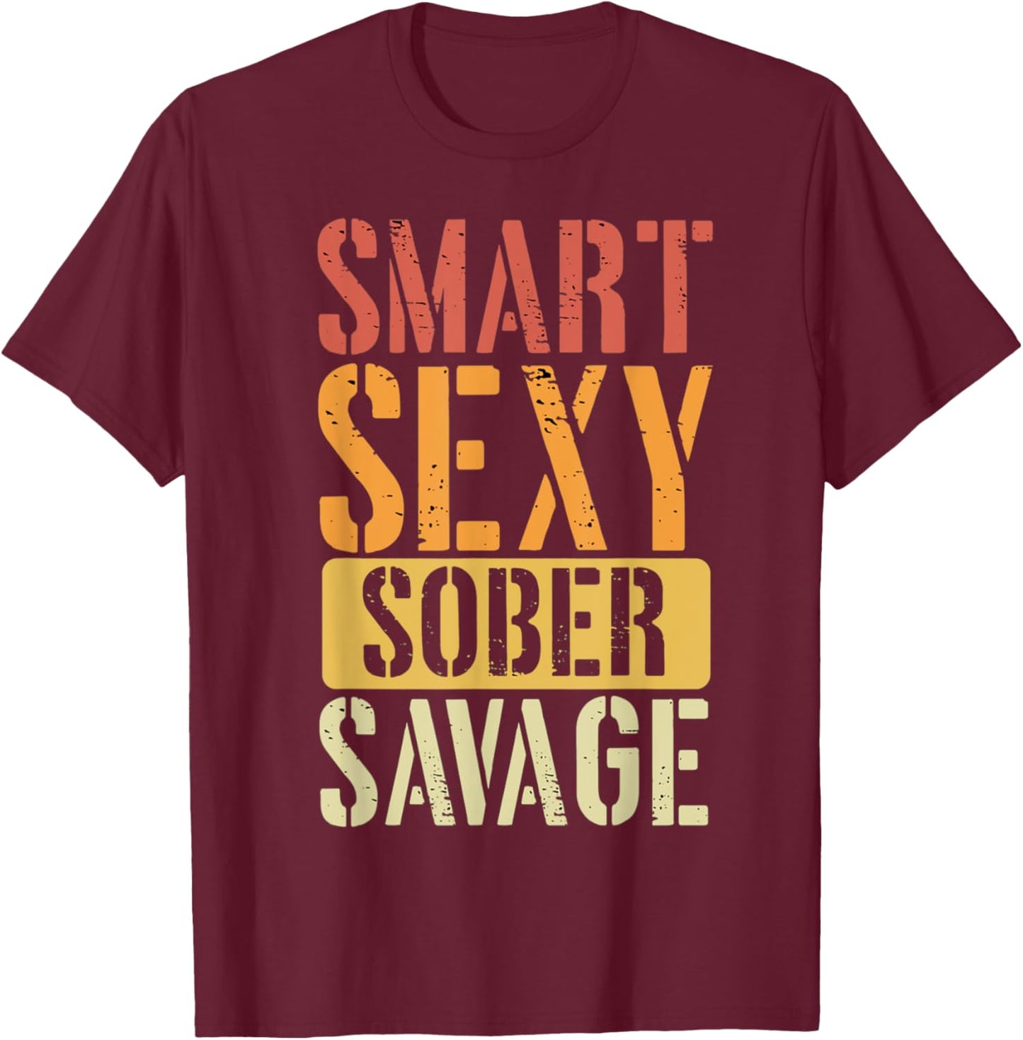 Smart Sexy Sober Savage T-Shirt - T-Shirt | Maroon