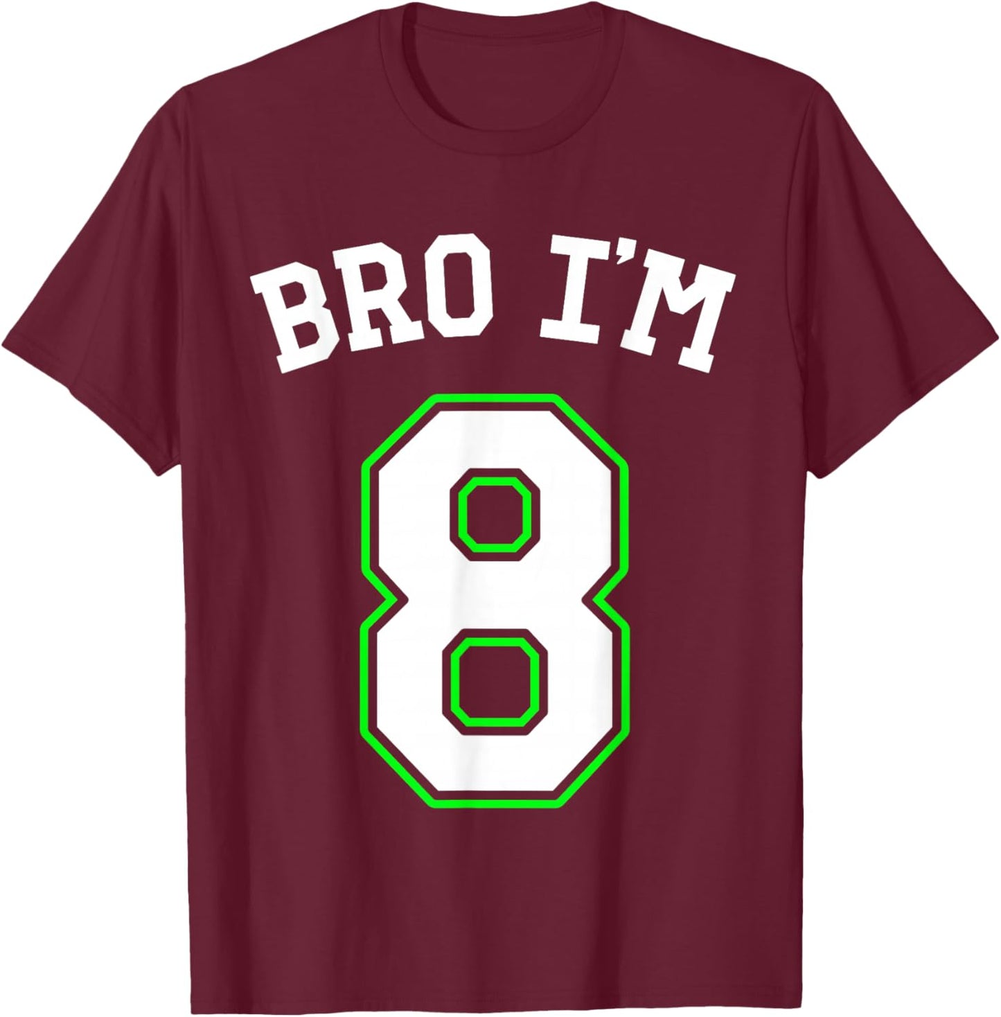 8th Birthday Boys 8yo Girls Bro I'm 8 T-Shirt - T-Shirt | Maroon