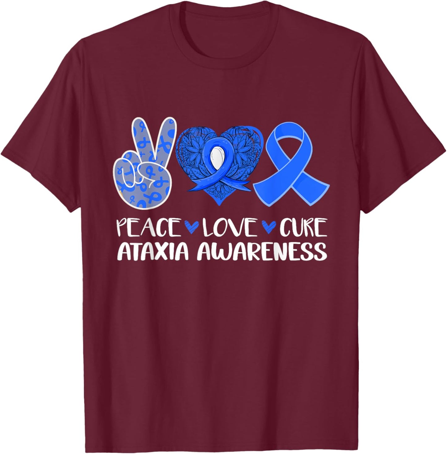 Peace Love Cure Ataxia Awareness Blue Ribbon Hope T-Shirt - T-Shirt | Maroon