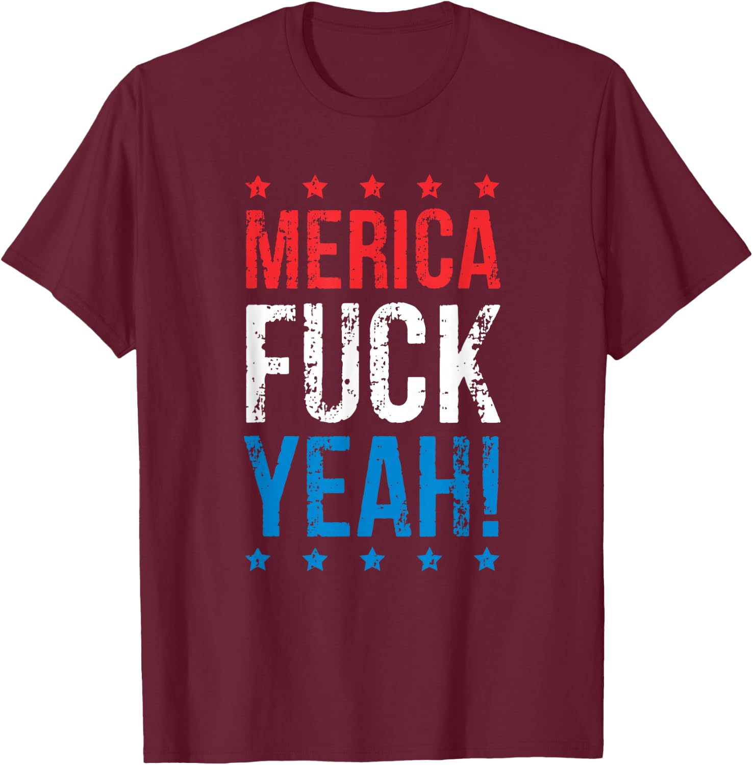 Funny Merica Fuck Yeah 4th Of July T-Shirt - T-Shirt | Maroon