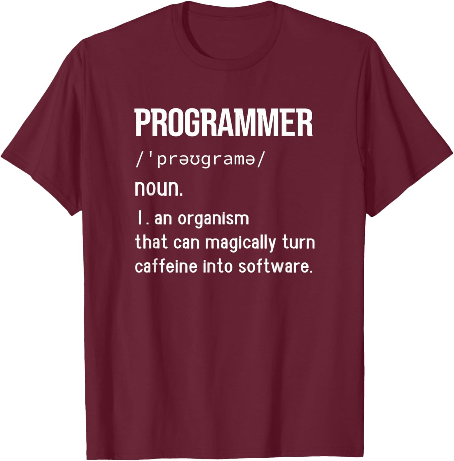 Programmer Programming Coding Software Developer Sayings T-Shirt - T-Shirt | Maroon