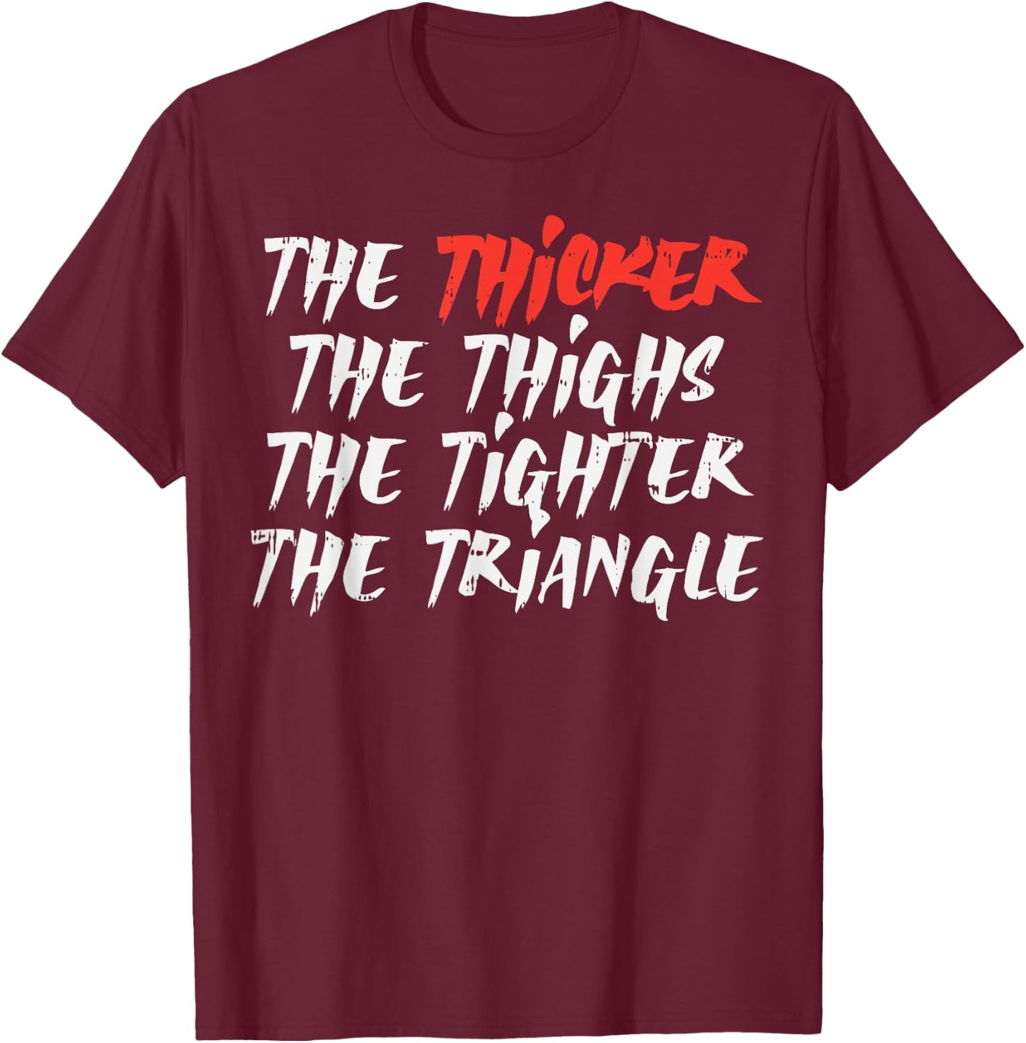 The Thicker Thighs Tighter Triangle BJJ Jiu Jitsu Judo Gift T-Shirt - T-Shirt | Maroon