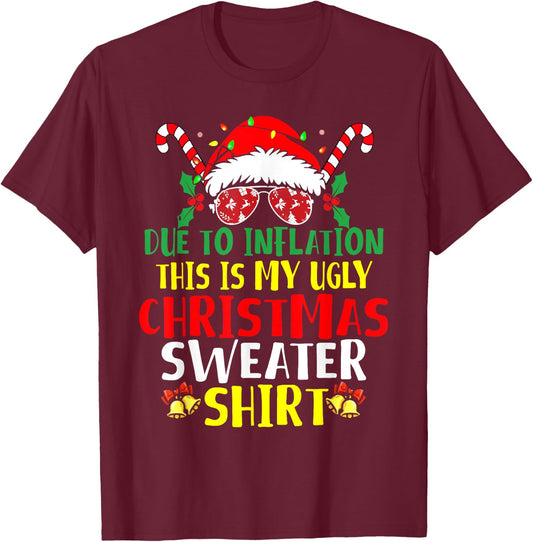 Funny Due To Inflation Ugly Christmas Sweaters Women T-Shirt - T-Shirt | Maroon