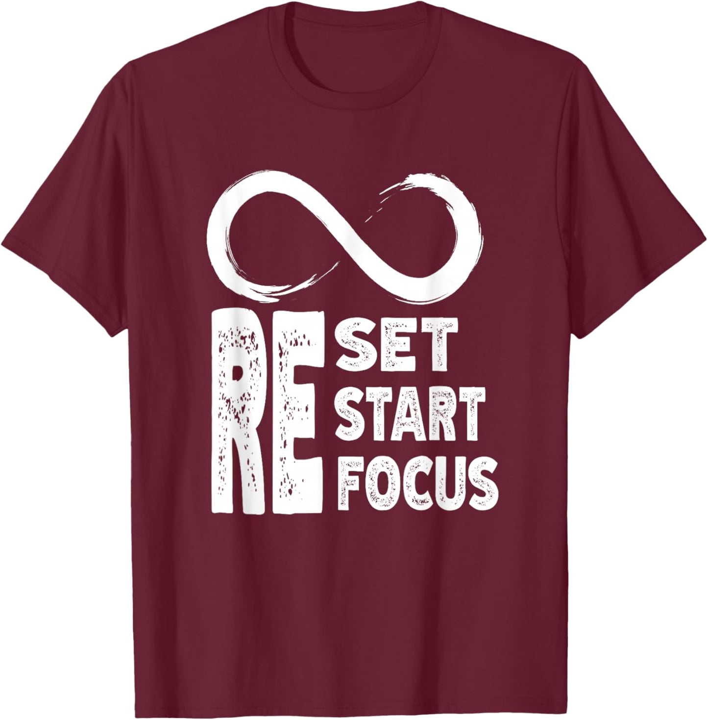 Reset Refocus Restart Infinity Sign Motivation & Inspiration T-Shirt - T-Shirt | Maroon