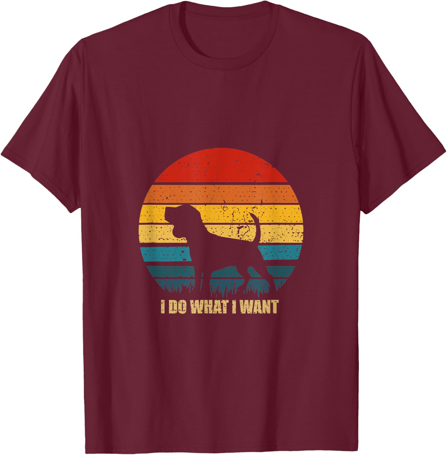 Funny Dog Gift Vintage Sunset I Do What I Want Dog Men Women T-Shirt - T-Shirt | Maroon
