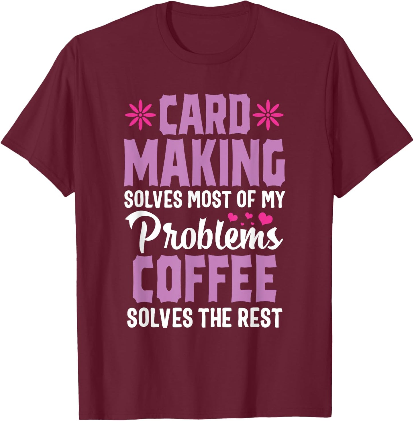 Cardmaking Crafting Funny Coffee Hobby Scrapbooking T-Shirt - T-Shirt | Maroon